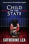 Child of the State by Catherine Lea