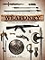 The Illustrated Encyclopedia of Weaponry: From Flint Axes to Automatic Weapons