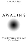 Awaking: The Mysterious Day Of A Girl