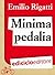 Minima pedalia. Viaggi quotidiani su due ruote e manuale di diserzione automobilistica (Italian Edition)