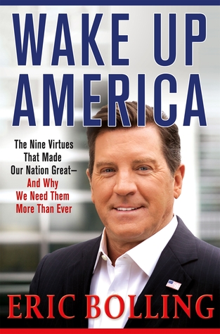 Wake Up America: The Nine Virtues That Made Our Nation Great—and Why We Need Them More Than Ever