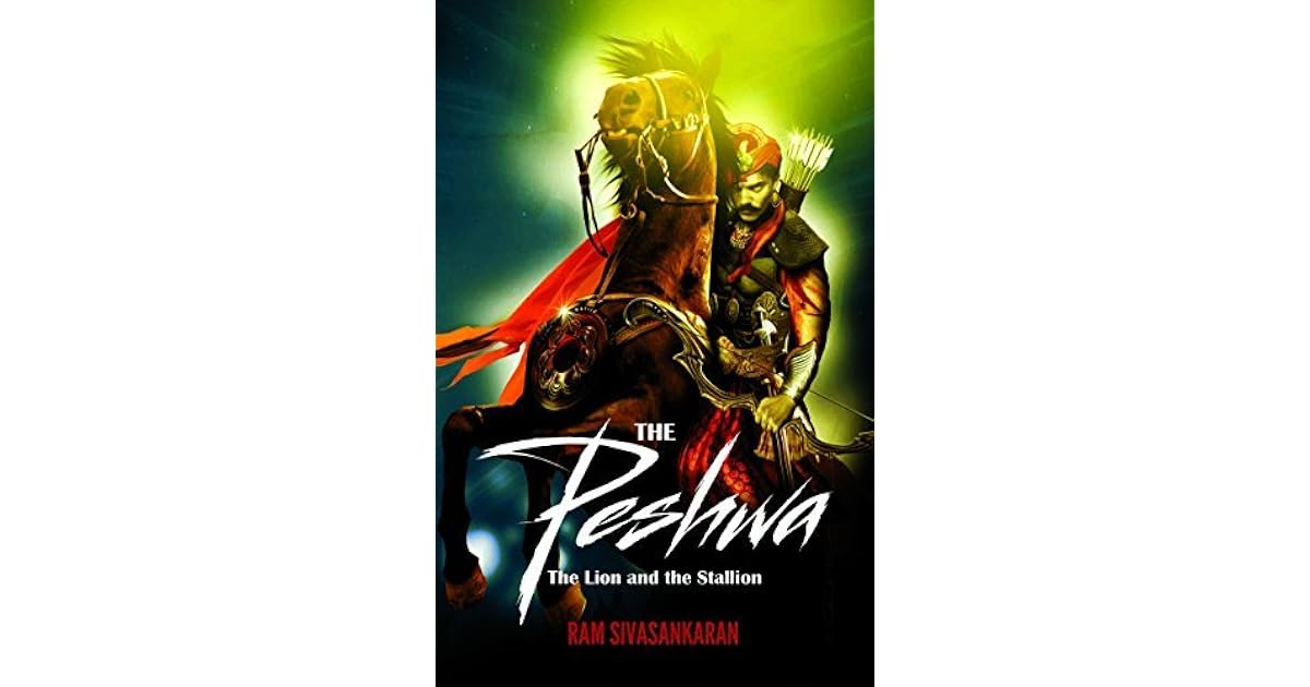 The Peshwa The Lion And The Stallion By Ram Sivasankaran