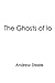 The Ghosts of Io by Andrew Steele