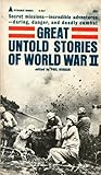 Great Untold Stories of World War II