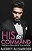 His to Command (The Billionaire's Playbook Book 1)