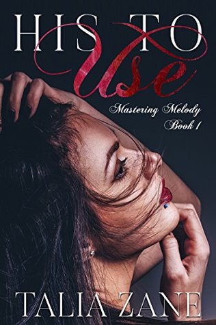 His to Use (Mastering Melody Book 1)
