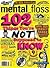 mental_floss: 102 Thing You...