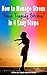 How to Manage Stress When Tragedy Strikes in Six Steps: (Stress Management, stress free life,positive thinking,Happiness)