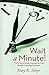 Wait a Minute!: Thirty Devotions Inspired by Life's Breath-Catching Moments
