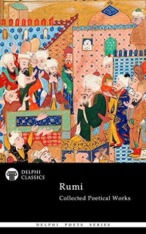 Collected Poetical Works of Rumi (Kindle Edition)