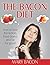 The Bacon Diet: How to lose the fiction, food drama, and fat for good.