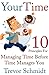 Your Time: 10 Principles for Managing Time Before Time Manages You