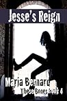 Jesse's Reign (These Bones, #4) Jesse's Reign (These Bones, #4)