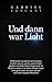 Und dann war Licht: 35 Menschen, die alle klinisch tot waren, erzählen, was sie "auf der anderen Seite" gesehen und erlebt haben. Einige waren im Paradies, andere in der Hölle. (German Edition)