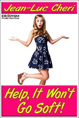 Help, It Won't Go Soft! (Kindle Edition)