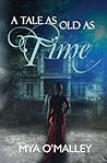 A Tale As Old As Time by Mya O' Malley
