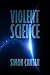 Violent Science (Kyra Sarin #3)