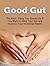 Good Gut: The Next Thing You Should Do If You Want to Heal Your Gut and Improve Your Intestinal Health (good gut guide, gut health, good gut diet, good gut,)