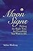 Moon Signs: Picking the Right Time for Everything You Want to Do