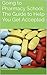 Going to Pharmacy School: The Guide to Help You Get Accepted