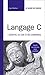 Langage C: L'essentiel du code et des commandes (Le guide de survie) (French Edition)