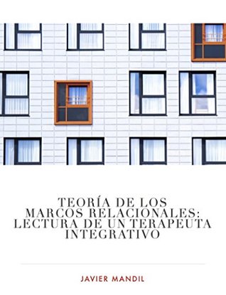 Teoría de los Marcos Relacionales: Lectura de un Terapeuta Integrativo (Spanish Edition)