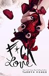 F*ck Love by Tarryn Fisher