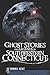 Ghost Stories and Legends of Southwestern Connecticut (Haunted America)