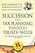 Succession and Tax Planning through Trusts and Wills