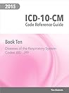 ICD-10-CM Code Reference Guide: Book 10: Diseases of the Respiratory System: Codes J00 Through J99