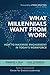 What Millennials Want from ...