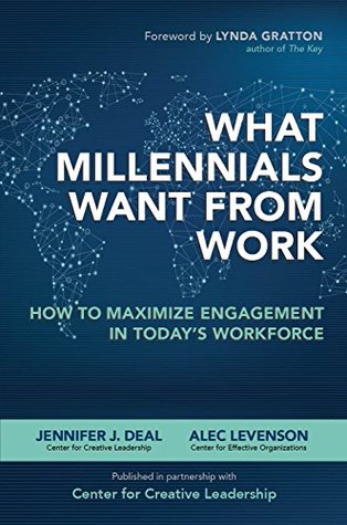 What Millennials Want from Work: How to Maximize Engagement in Today’s Workforce