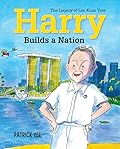 Harry Builds a Nation: The Legacy of Lee Kuan Yew