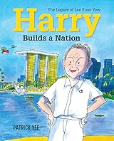 Harry Builds a Nation: The Legacy of Lee Kuan Yew by Patrick