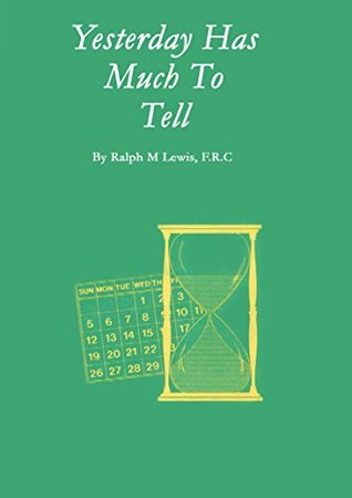 Yesterday Has Much To Tell (Rosicrucian Order AMORC)