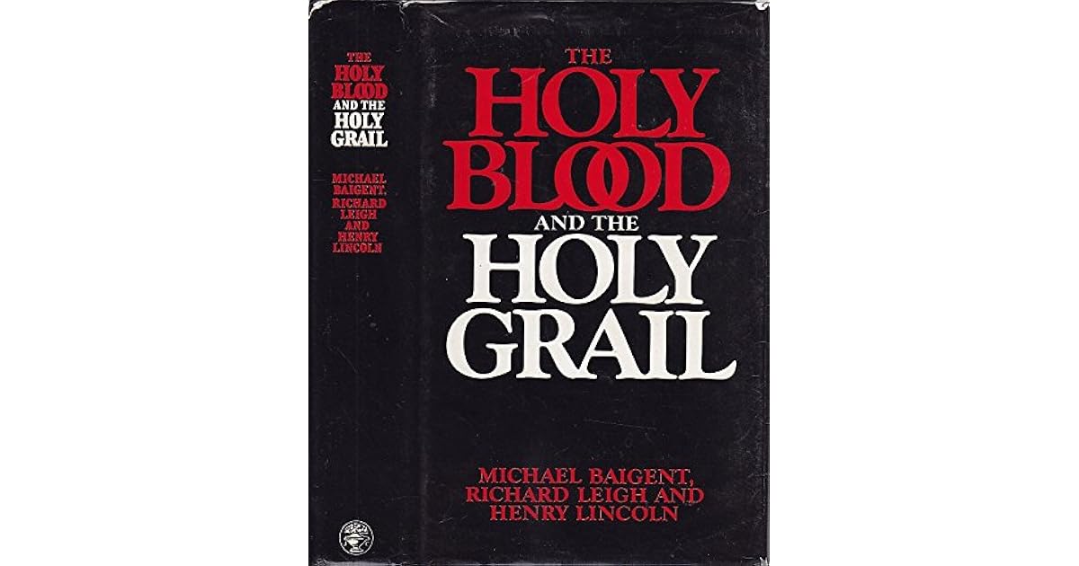 The Holy Blood and the Holy Grail by Michael Baigent The Holy Blood and the Holy Grail by Michael Baigent