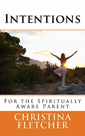 Intentions for the Spiritually Aware Parent (Kindle Edition)