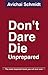 Don't Dare Die Unprepared by Avichai Schmidt