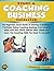 START A COACHING BUSINESS ONLINE: The Beginner's Quick Guide to Starting a Profitable Online Coaching Business; Easily Find Your Niche, Attract Clients & Learn the Skills You Need to Succeed!(Vol. 2)