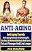 Anti-Aging: Anti-Aging Secrets