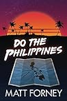 Do the Philippines: How to Make Love with Filipino Girls in the Philippines