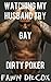 Watching My Husband Try Gay: Dirty Poker (Dirty Poker Games Book 2)