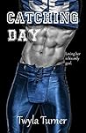 Catching Day by Twyla Turner