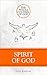 Spirit of God: Experiencing...