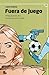 Fuera de juego (Spanish Edition)