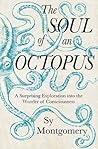 The Soul of an Octopus by Sy Montgomery