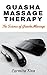 Guasha Massage Therapy: The Science of Guasha Massage