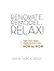 Renovate, Remodel...Relax!