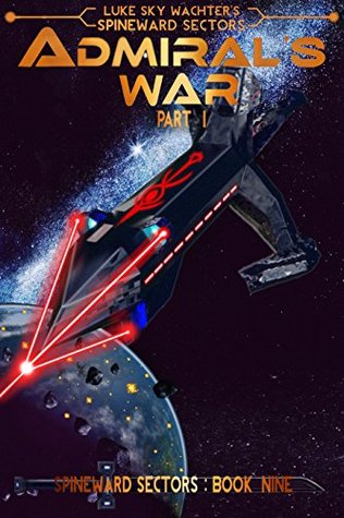 Admiral's War Part One (Spineward Sectors, #9)