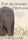 The Avoidable Orphan: Can saving one small elephant help mend and unite a grieving family?